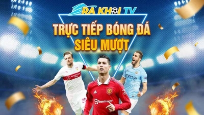 Rakhoi TV: Kho báu bóng đá riêng của bạn tại lazyoxcanteen.com